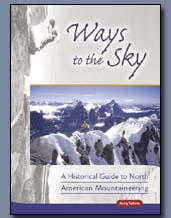 Ways to the Sky A Historical Guide to North American Mountaineering by Andy Selters